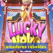 amadores rebeldes